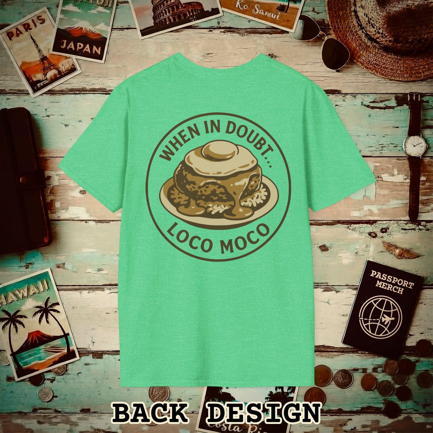 When in doubt... Loco Moco, Hawaii Back Print T-Shirt Heather Irish Green / S