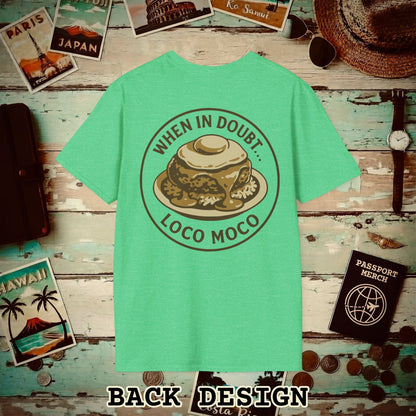 When in doubt... Loco Moco, Hawaii Back Print T-Shirt Heather Irish Green / S