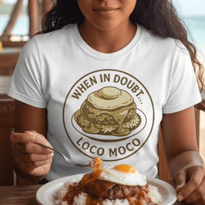 When in doubt... Loco Moco, Hawaii, Womens Fit T-Shirt White / S