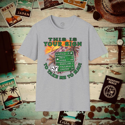 Your Sign to Take Me to Maui, Hawaii T-Shirt Sport Grey / S