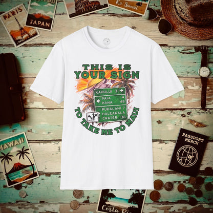 Your Sign to Take Me to Maui, Hawaii T-Shirt White / S